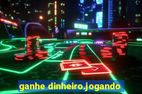 ganhe dinheiro.jogando